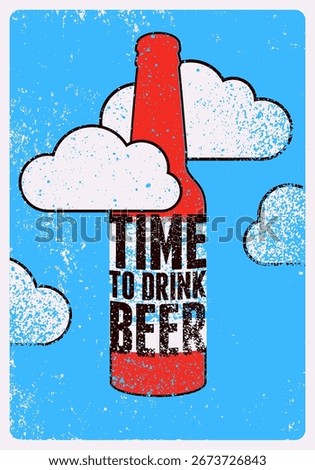Time to drink beer. Beer typographical vintage style grunge phrase poster design. Retro vector illustration.