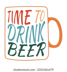 It's time to drink beer.A typographical quote related to beer. Design elements for a beer pub. Vector illustration.