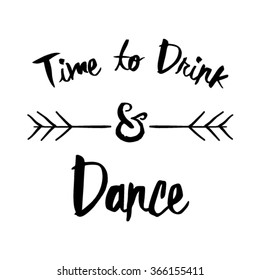 Time to drink & dance slogan in vector