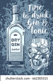 Time to drink Gin and Tonic lettering. Hand drawn vector illustration with alcohol bottle of gin and ice cubes drink in glass. Vintage elements isolated on grunge background.