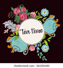 Time to drink tea. Trendy tea poster with flowers, tea cup, teapot, tea herds, flowers and a kettle.