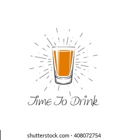 Time To Drink - Whisky Shot Glass . Vector Illustration. Shot alcohol. Vodka shot. Tequila shot. Drink alcohol shot