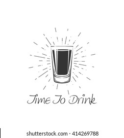 Time To Drink - Whisky Shot Glass . Vector Illustration. 