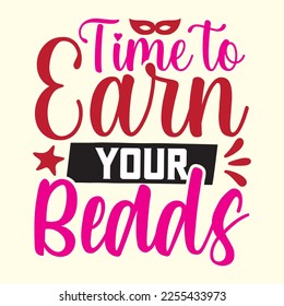 Time to Earn Your Beads t shirt designs, vector file 
