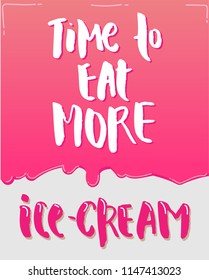 Time to eat more ice-cream - handdarwn vector illustration with lettering for your designs