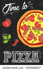Time to eat pizza. Pizza with ingredients in flat style.  Menu concept for cafe and restaurant. Flat pizza on chalkboard background. Vector illustration. 
