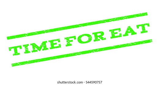 Time For Eat watermark stamp. Text tag between parallel lines with grunge design style. Rubber seal stamp with scratched texture. Vector light green color ink imprint on a white background.