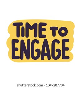 Time to engage. Vector hand drawn illustration on white background.