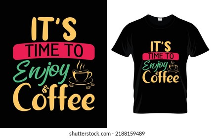It's time to enjoy coffee lettering typography t shirt design