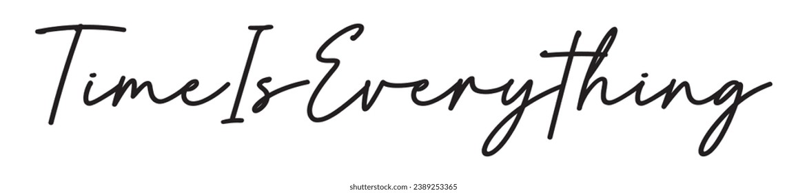 time is everything text on white background.