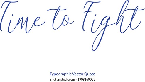 Time to Fight Cursive Typography Blue Color Text Quote 