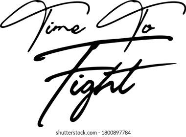 Time To Fight Handwritten Typography Black Color Text 
on White Background