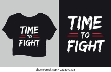 Time to fight, Typography t-shirt design concept.