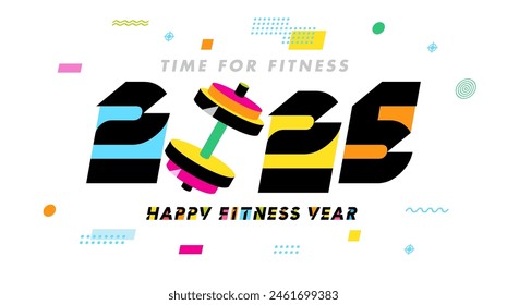 Time for fitness, Happy Fitness Year 2025 letterig concept. Colorful 2025 numbers Happy New Year, logo design with memphis style elements. Vector illustration