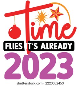 time flies it’s already 2023 T-shirt Design Vector File.