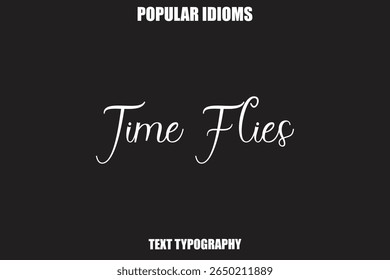 Time Flies Stylist Calligrathy text Idioms
