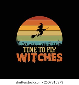 Time to fly witches, Halloween shirt, vector t-shirt, print template, Funny Shirt, Retro Halloween Witchy Sweater Hoodie t-shirt, Cricut, Sublimation Designs, 