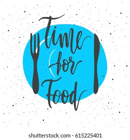 Time for Food lettering with knife and fork . Hand drawn vector illustration, design, greeting card, logo