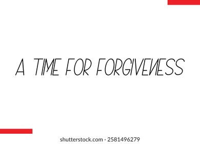 A Time For Forgiveness Love typography text saying