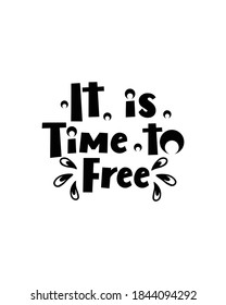 it is time to free. Hand drawn typography poster design. Premium Vector.