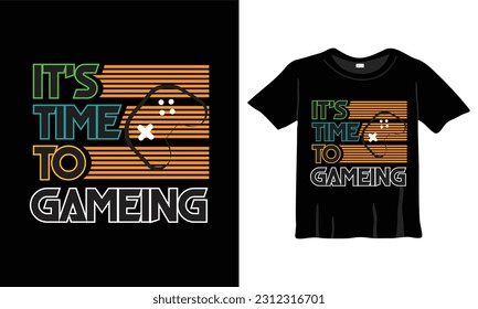 It's time to gaming t shirt design concept