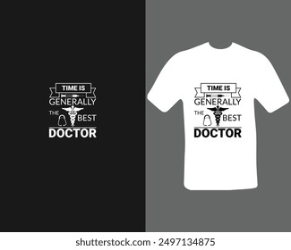 Time is generally the best doctor t-shirt design, typography.