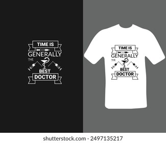 Time is generally the best doctor t-shirt design, typography.
