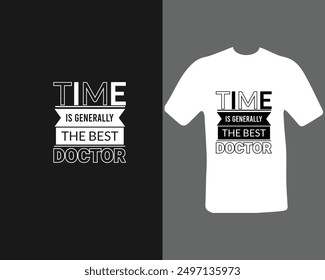 Time is generally the best doctor t-shirt design, typography.