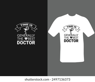 Time is generally the best doctor t-shirt design, typography.