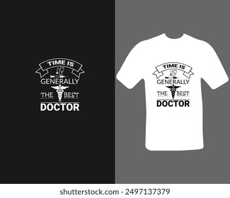 Time is generally the best doctor t-shirt design, typography.