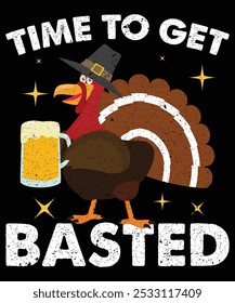 Time To Get Basted Funny Beer Thanksgiving Turkey T-Shirt, Turkey Thanksgiving T-Shirt,  sweetest turkey, flock shirt funny  Thanksgiving t-shirt, flock turkey shirt, flock thanksgiving gifts 