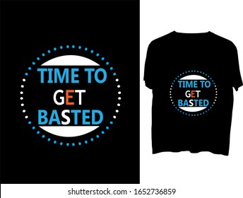 Time To Get Basted t shirt typography template