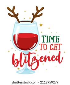 Time to get blitzened - Hand drawn lettering with wine glass for Xmas greetings cards, invitations. Good for Christmas ugly sweaters, t-shirt, mug, scrap booking, gift, printing press. Holiday quotes.