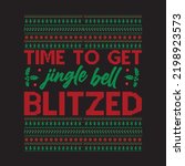 time to get jingle bell BLITZED - Christmas t shirt design free vector svg design template 