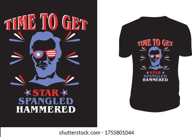 Time to Get Star Spangled Hammered t shirt - 4th of July t shirts design, greeting cards, Vector graphic, typographic poster or t-shirt.