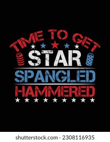 Time to get star spangled hammered, 4th Of July T-shirt, Independence day