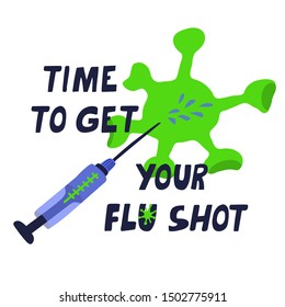 Time to get your flu shot. Vaccination vector poster with syringe and flu virus. Hand drawn lettering. Illustration on white background. 