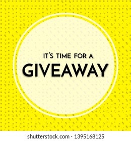 Time for a giveaway - banner template. Giveaway phrase on yellow and white background. Vector illustration.