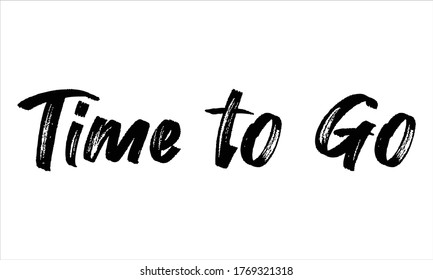 Time to Go Brush Typography Hand drawn writing Black Text on White Background