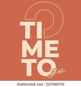 Time To Go Slogan Print. T-shirt Typography 