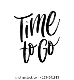 TIME TO GO. VECTOR MOTIVATIONAL HAND LETTERING