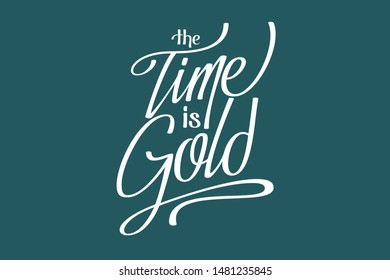Time is gold and as such we must take advantage of it, this lettering stands out because it highlights one of the most common sayings.