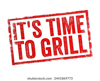 It's Time to Grill es una expresión que indica que el momento actual es adecuado o apropiado para participar en la cocina al aire libre utilizando una parrilla, sello de concepto de texto