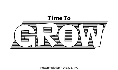 TIME TO GROW, Inspirational Quote T shirt Design Graphic Vector 