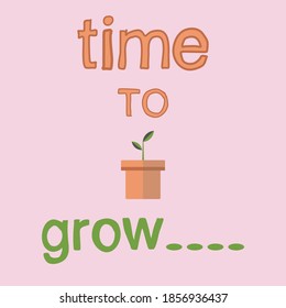 time to grow typography slogan for t shirt printing, tee graphic design.