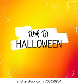 Time to Halloween. Abstract multicolored background with stylized lettering. Vector Modern Art