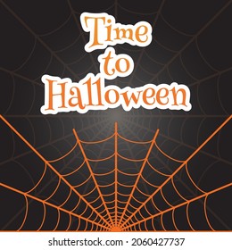 Time to halloween greeting card. Vector illustration with spider web. Print template