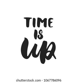 Time is Up - hand drawn feminism lettering phrase isolated on the black background. Fun brush ink vector illustration for banners, greeting card, poster design