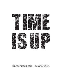 Time is Up - hand drawn feminism lettering phrase isolated on the white background. Fun brush ink vector illustration for banners, greeting card, poster design