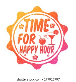 Time For Happy Hour Grunge Rubber Stamp On White, Vector Illustration